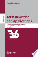 Term Rewriting and Applications (vol. # 4098) [E-Book] / 17th International Conference, RTA 2006, Seattle, WA, USA, August 12-14, 2006, Proceedings