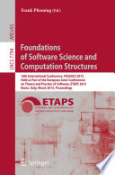 Foundations of Software Science and Computation Structures [E-Book] : 16th International Conference, FOSSACS 2013, Held as Part of the European Joint Conferences on Theory and Practice of Software, ETAPS 2013, Rome, Italy, March 16-24, 2013. Proceedings /