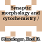 Synaptic morphology and cytochemistry /