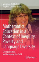 Mathematics education in a context of inequity, poverty and language diversity : giving direction and advancing the field [E-Book] /