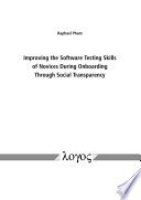 Improving the software testing skills of novices during onboarding through social transparency [E-Book] /