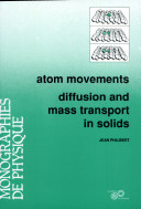 Atom movements : diffusion and mass transport in solids /