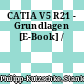 CATIA V5 R21 - Grundlagen [E-Book] /