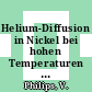 Helium-Diffusion in Nickel bei hohen Temperaturen [E-Book] /
