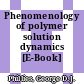 Phenomenology of polymer solution dynamics [E-Book] /