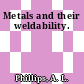 Metals and their weldability.