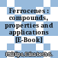 Ferrocenes : compounds, properties and applications [E-Book] /