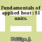 Fundamentals of applied heat : SI units.