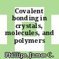 Covalent bonding in crystals, molecules, and polymers /