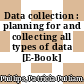 Data collection : planning for and collecting all types of data [E-Book] /