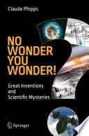 No Wonder You Wonder! [E-Book] : Great Inventions and Scientific Mysteries /