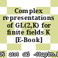 Complex representations of GL(2,K) for finite fields K [E-Book] /