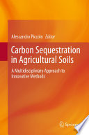 Carbon Sequestration in Agricultural Soils [E-Book] : A Multidisciplinary Approach to Innovative Methods /