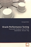 Oracle Performance Tuning : praxisnahe Analysen einer Oracle Datenbank, Version 10g /