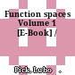 Function spaces Volume 1 [E-Book] /