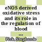 eNOS derived oxidative stress and its role in the regulation of blood pressure [E-Book] /