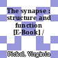 The synapse : structure and function [E-Book] /