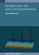 Ultrafast lasers and optics for experimentalists /