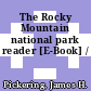 The Rocky Mountain national park reader [E-Book] /