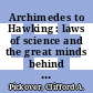 Archimedes to Hawking : laws of science and the great minds behind them [E-Book] /