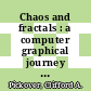 Chaos and fractals : a computer graphical journey : ten year compilation of advanced research [E-Book] /