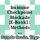Immune Checkpoint Blockade [E-Book] : Methods and Protocols /