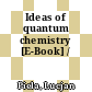 Ideas of quantum chemistry [E-Book] /