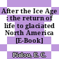 After the Ice Age : the return of life to glaciated North America [E-Book] /
