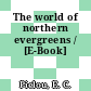 The world of northern evergreens / [E-Book]