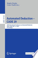 Automated Deduction - CADE 29 [E-Book] : 29th International Conference on Automated Deduction, Rome, Italy, July 1-4, 2023, Proceedings /