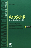 ArbSchR - Arbeitsschutzrecht : Arbeitsschutzgesetz, Arbeitssicherheitsgesetz und andere Arbeitsschutzvorschriften /