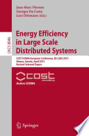 Energy Efficiency in Large Scale Distributed Systems [E-Book] : COST IC0804 European Conference, EE-LSDS 2013, Vienna, Austria, April 22-24, 2013, Revised Selected Papers /
