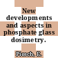 New developments and aspects in phosphate glass dosimetry.
