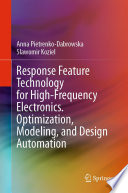 Response Feature Technology for High-Frequency Electronics. Optimization, Modeling, and Design Automation [E-Book] /