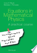 Equations in mathematical physics : a practical course /