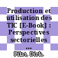 Production et utilisation des TIC [E-Book] : Perspectives sectorielles sur la croissance de la productivité dans la zone OCDE /
