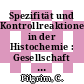 Spezifität und Kontrollreaktionen in der Histochemie : Gesellschaft für Histochemie: Verhandlungen auf dem Symposion. 0018 : Bolzano, 08.10.75-11.10.75.