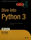 Dive into Python 3 : [all you need to know to get off the ground with Python 3] /