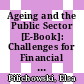 Ageing and the Public Sector [E-Book]: Challenges for Financial and Human Resources /