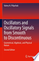 Oscillators and Oscillatory Signals from Smooth to Discontinuous [E-Book] : Geometrical, Algebraic, and Physical Nature /