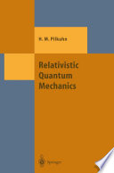 Relativistic Quantum Mechanics [E-Book] /
