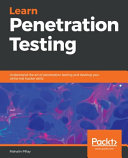 Learn penetration testing : understand the art of penetration testing and develop your white hat hacker skills [E-Book] /