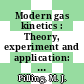 Modern gas kinetics : Theory, experiment and application: based on a summer school : Summer school on gas phase kinetics. 1985 : Gas phase kinetics: summer school. 1985 : Cambridge, 26.06.1985-03.07.1985.