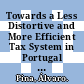 Towards a Less Distortive and More Efficient Tax System in Portugal [E-Book] /