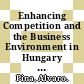 Enhancing Competition and the Business Environment in Hungary [E-Book] /