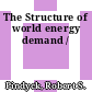 The Structure of world energy demand /