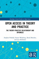 Open Access in theory and practice : the theory-practice relationship and openess [E-Book] /