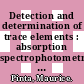 Detection and determination of trace elements : absorption spectrophotometry, emission spectroscopy, polarography.