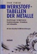 Werkstofftabellen der Metalle : Bezeichnung, Festigkeitswerte, Zusammensetzung, Verwendung und Lieferquellen /
