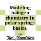 Modeling halogen chemistry in polar spring : basics, methods and model studies /